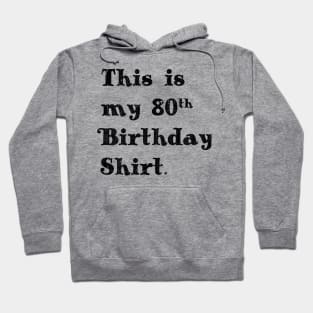 This is my 80th Birthday print. Eighty Birthday Gift Idea graphic Hoodie